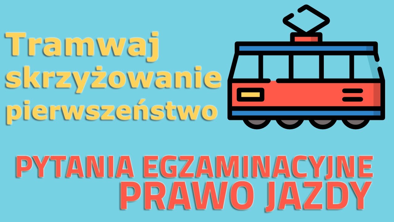 🚋Czy tramwaj ma zawsze pierwszeństwo? Skrzyżowania z tramwajem w pytaniach na prawo jazdy 2022🚋