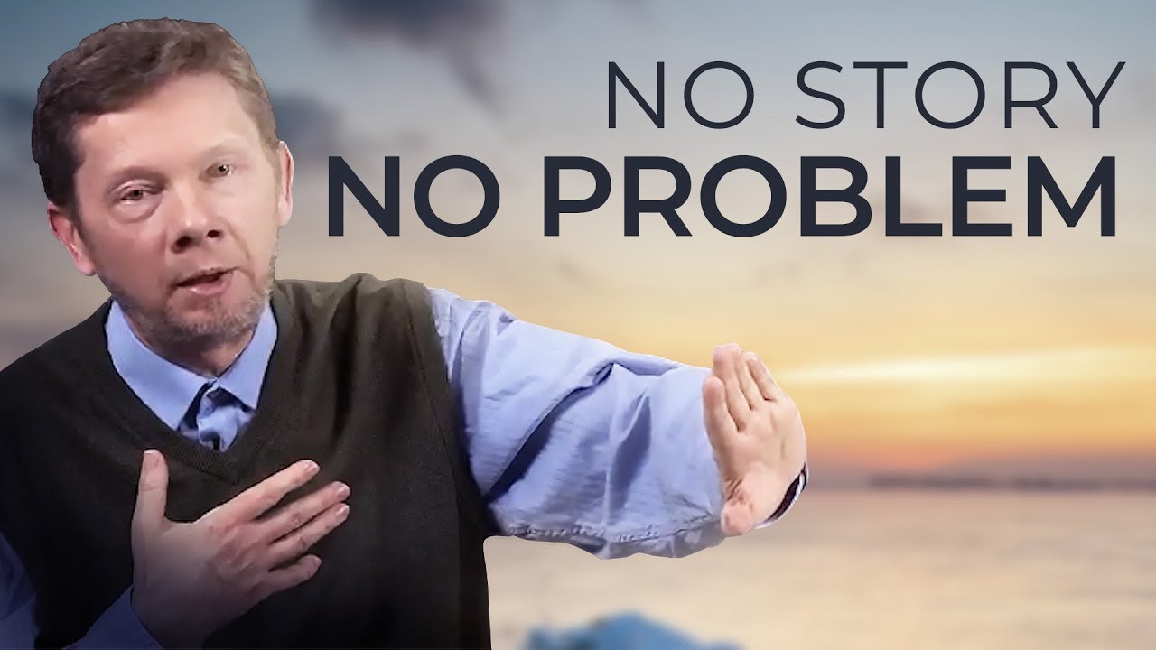 No Story, No Problem | Eckhart Tolle on Eliminating Your Own Suffering