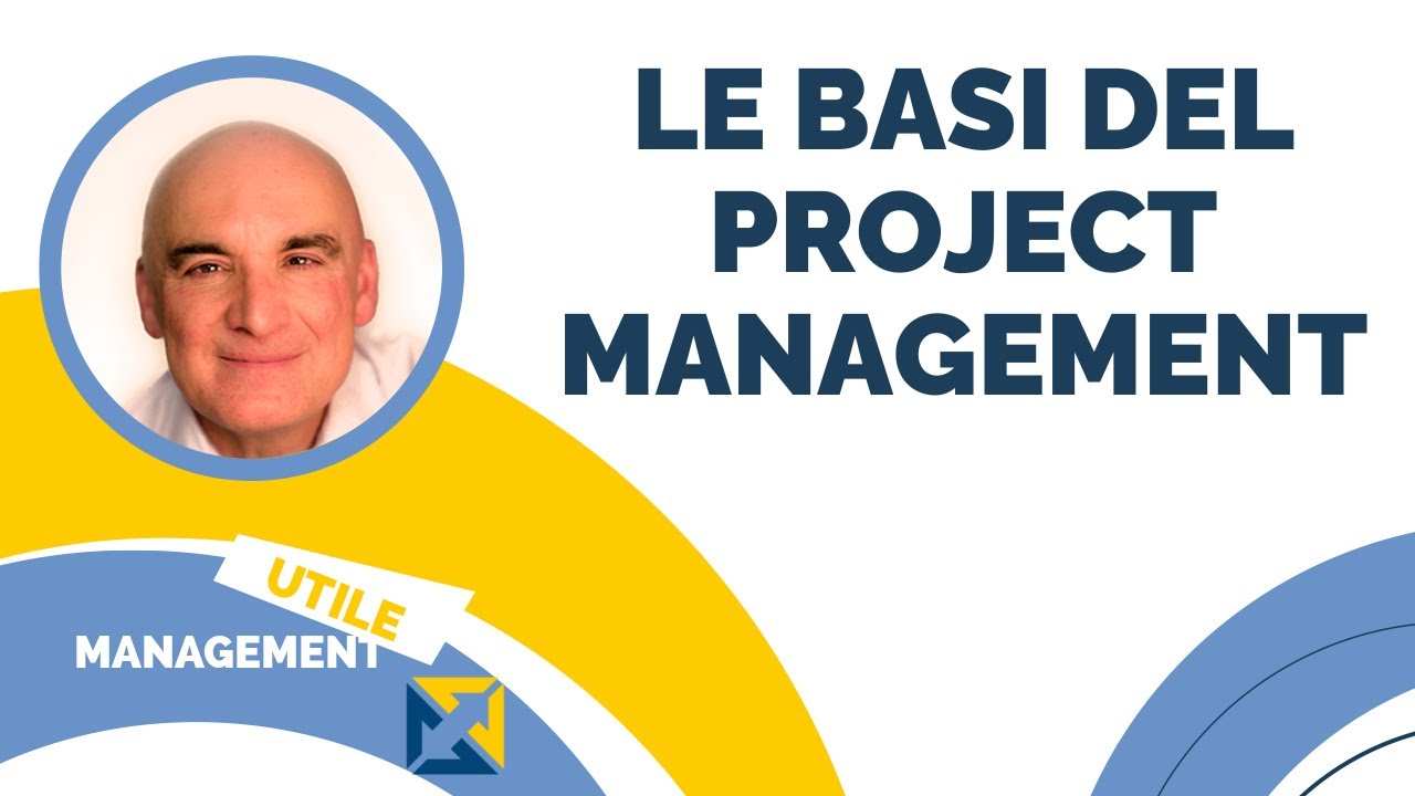 PROJECT MANAGEMENT: i CONCETTI CHIAVE sintetizzati in pochi minuti
