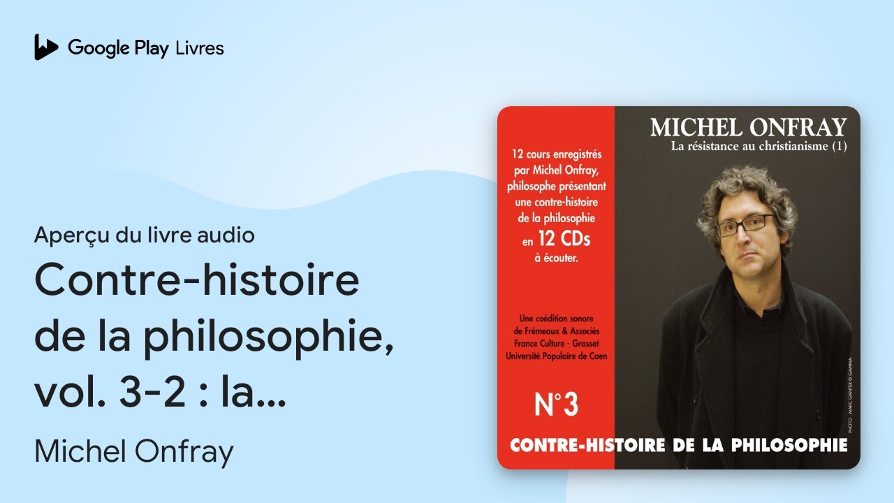 Contre-histoire de la philosophie, vol. 3-2 :… de Michel Onfray · Extrait du livre audio