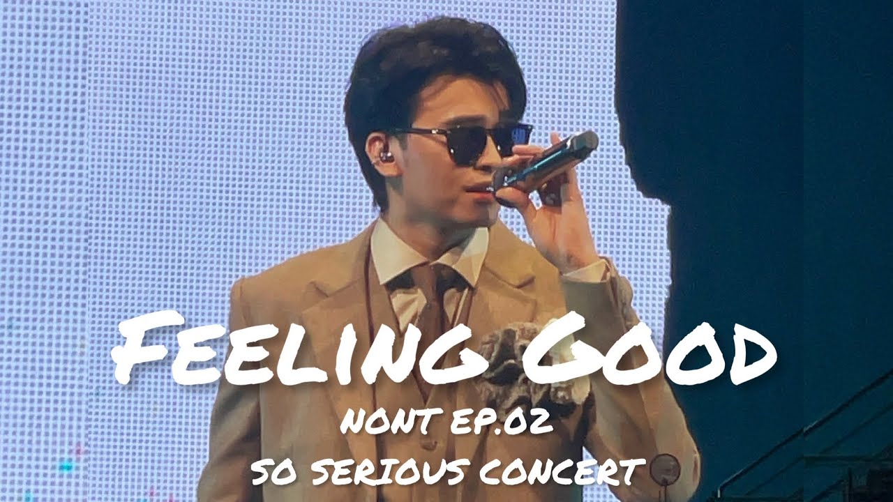 Feeling Good - Michael Bublé | นนท์ ธนนท์ (Nont Tanont)💙| NONT EP.02 SO SERIOUS CONCERT🔥