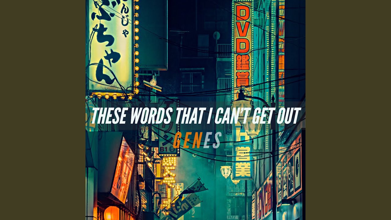 These Words That I Can't Get Out