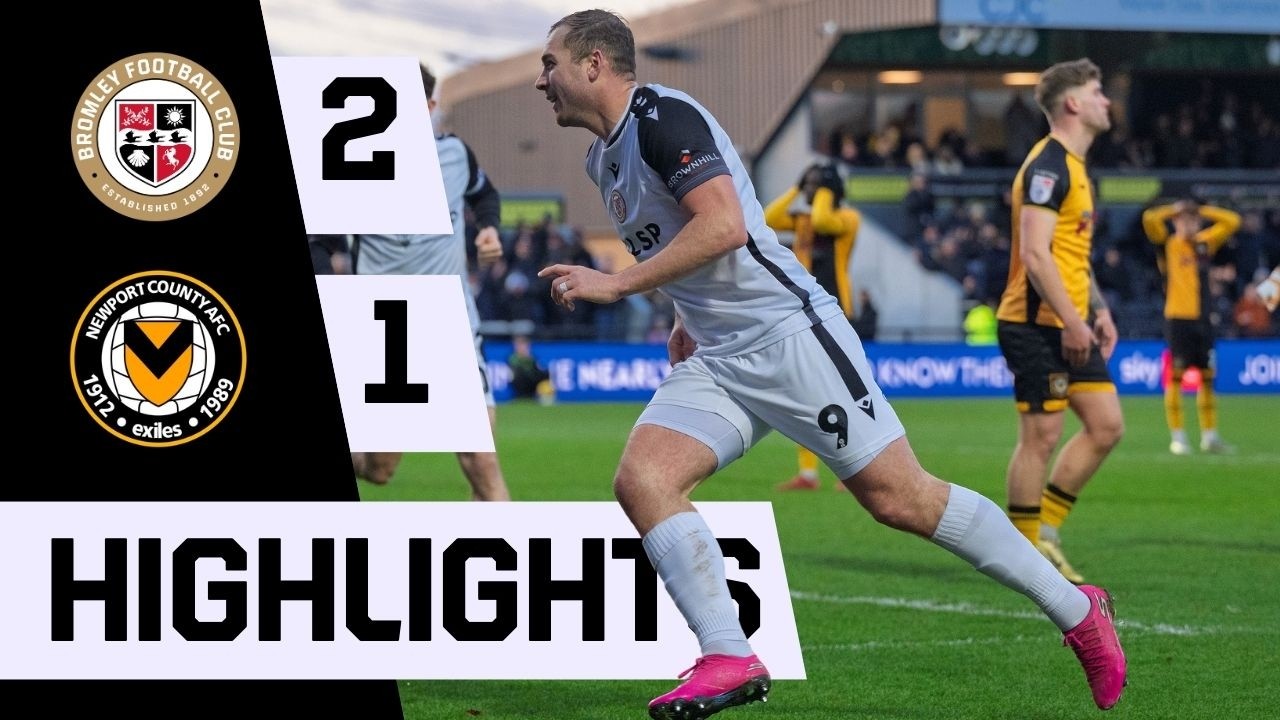 Highlights: Bromley 2-1 Newport County