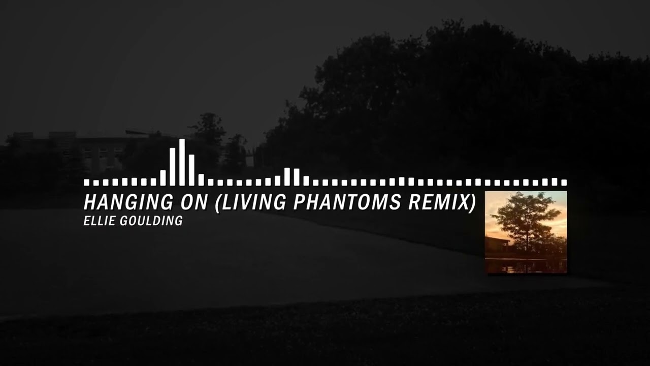 Ellie Goulding - Hanging On (Living Phantoms Remix) // REMASTERED