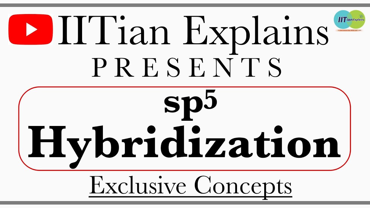 🔴 sp5 Hybridization || IITian Explains 🔥