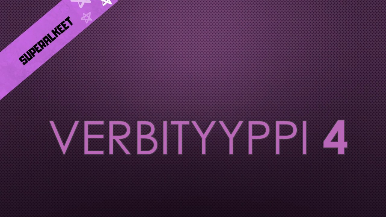 VERBITYYPPI 4