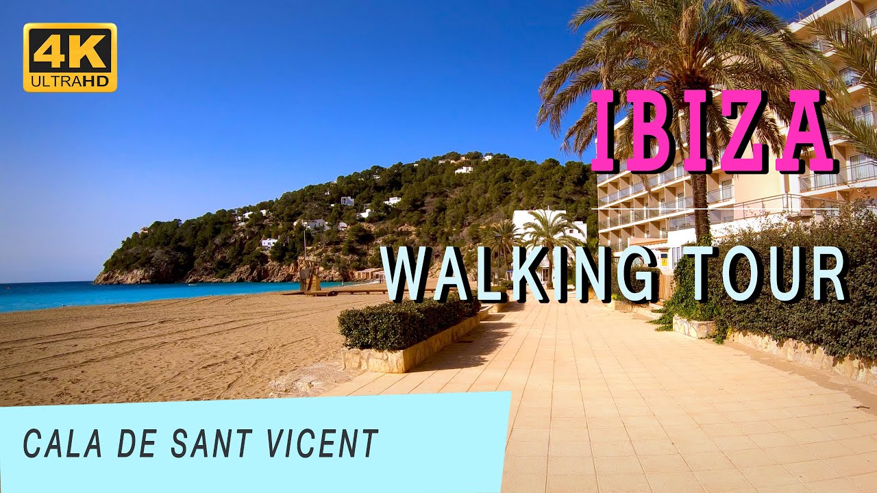IBIZA: Cala de Sant Vicent - Walking Tour (4K Ultra HD 60fps)