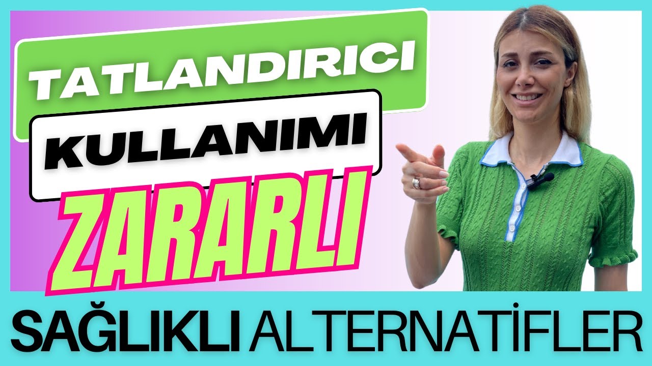 TATLANDIRICILAR ZARARLI MI? - TATLANDIRICI YERİNE NE KULLANABİLİRSİNİZ? - DİYETİSYEN TUĞBA YAPRAK