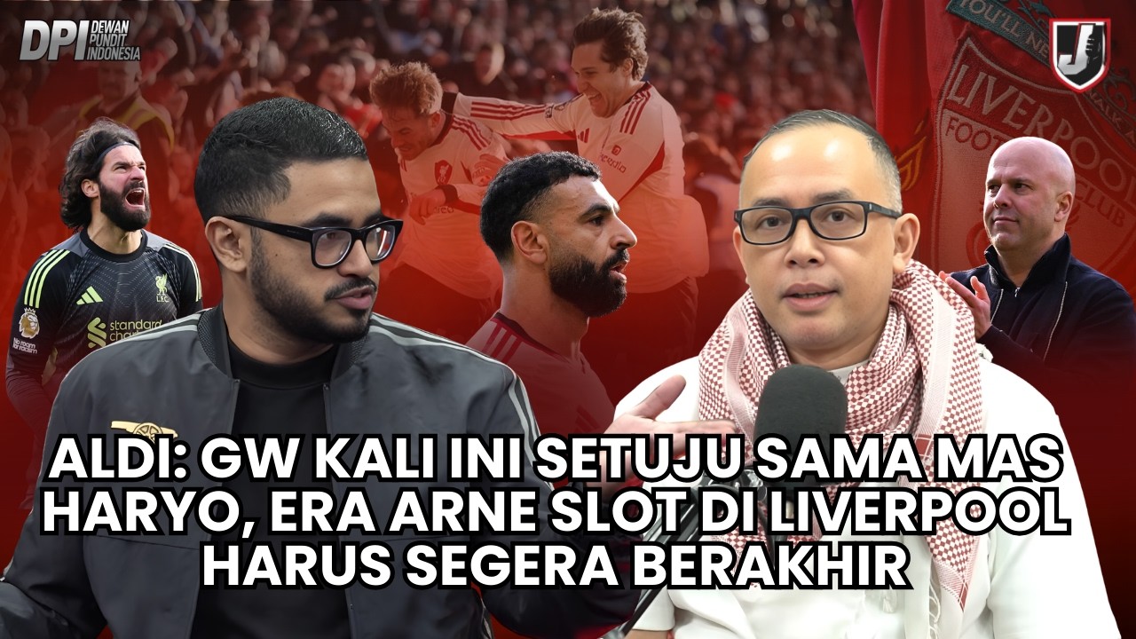 ALDI: GW KALI INI SETUJU SAMA MAS HARYO, ERA ARNE SLOT DI LIVERPOOL HARUS SEGERA BERAKHIR