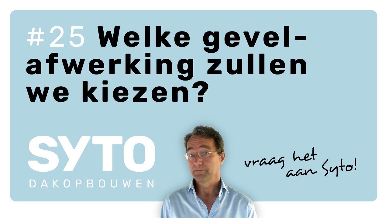 Dakopbouw? Vraag het Syto! - #25 Welke gevelafwerking zullen we kiezen?