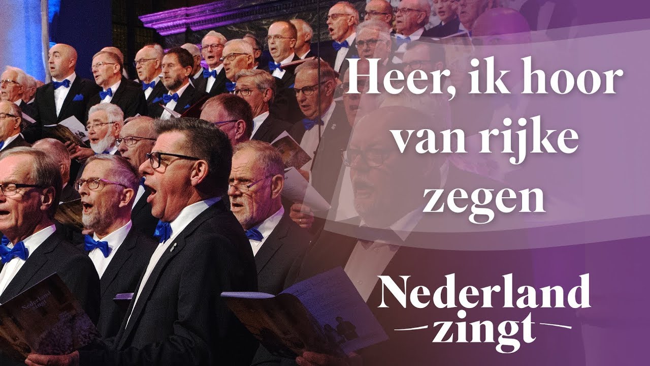 Heer, ik hoor van rijke zegen - Nederland Zingt