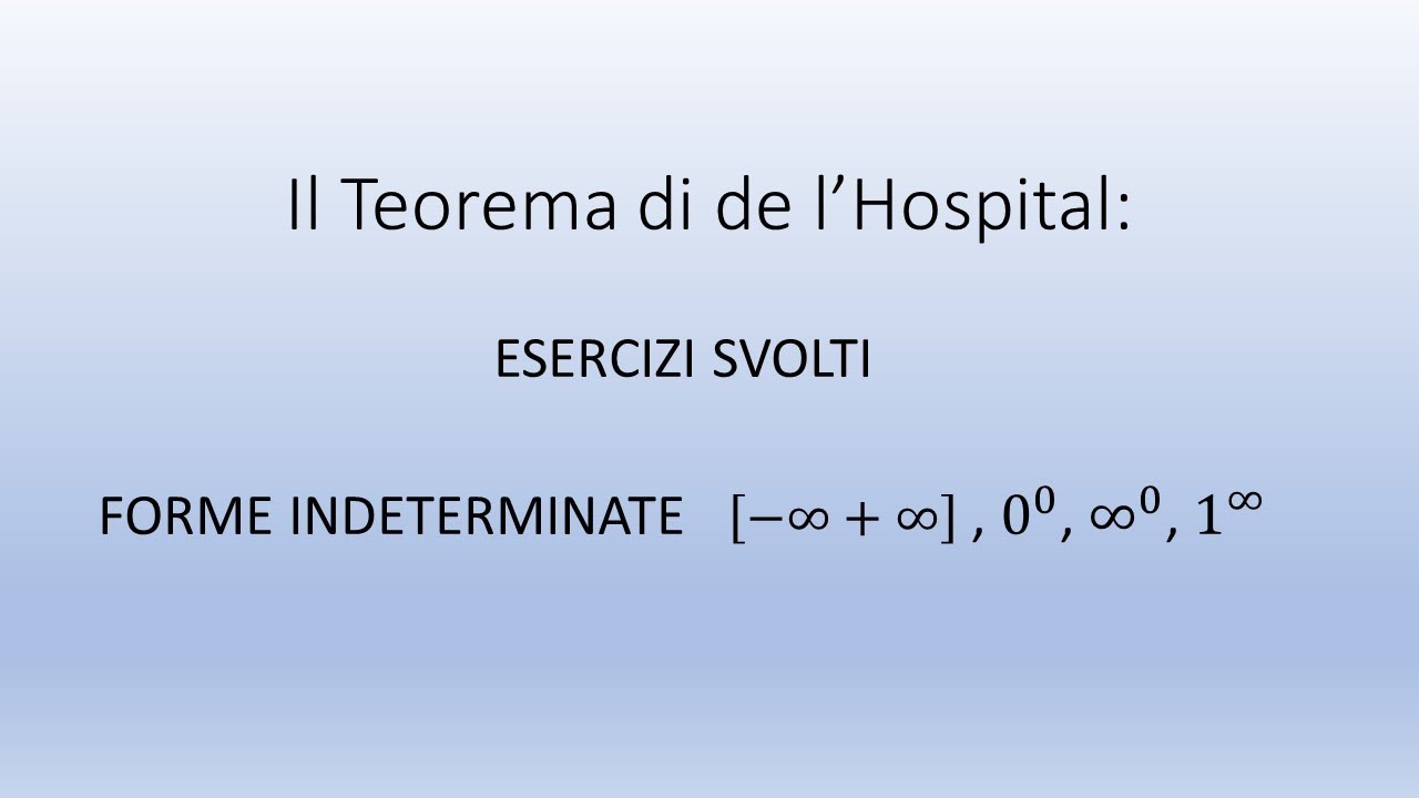 Teorema di de l'Hospital -  esercizi svolti - forme indeterminate [−∞+∞] , 0^0, ∞^0, 1^∞