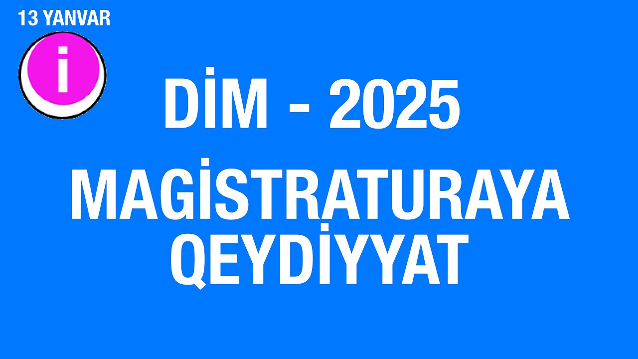 Magistraturaya qeydiyyat 2025 (13 - 27 Yanvar)