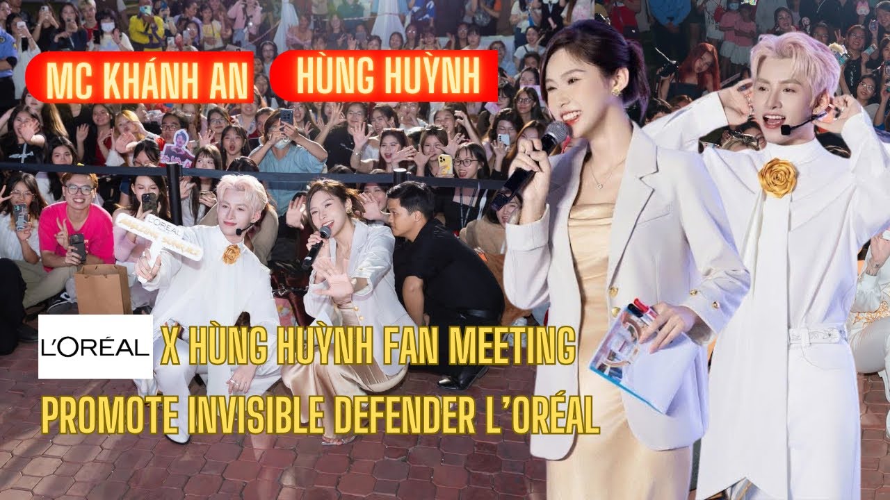 L'oreal | MC Khánh An x Hùng Huỳnh Fan Meeting