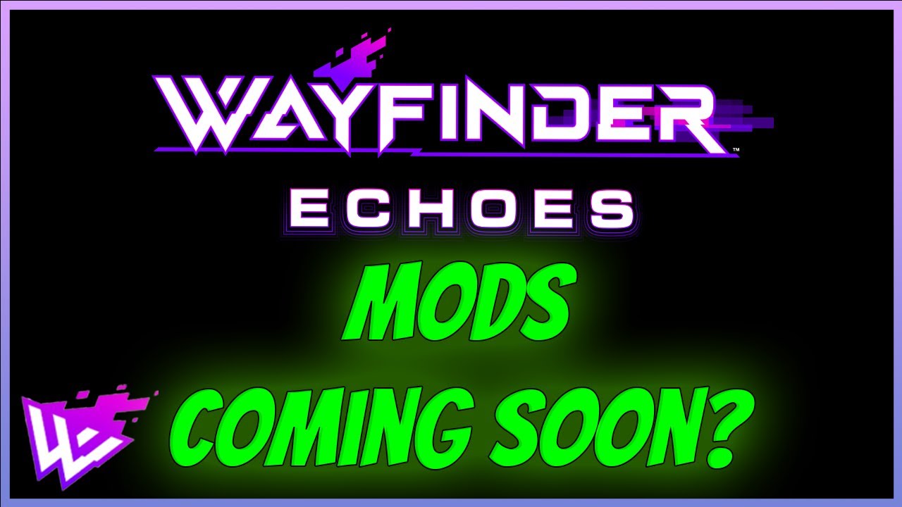 What's Going On With Wayfinder Mods?