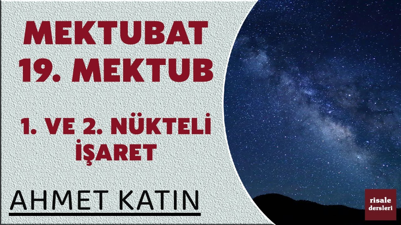 Ahmet Katın - Mektubat - 19. Mektub - 1. ve 2. N&uuml;kteli İşaret
