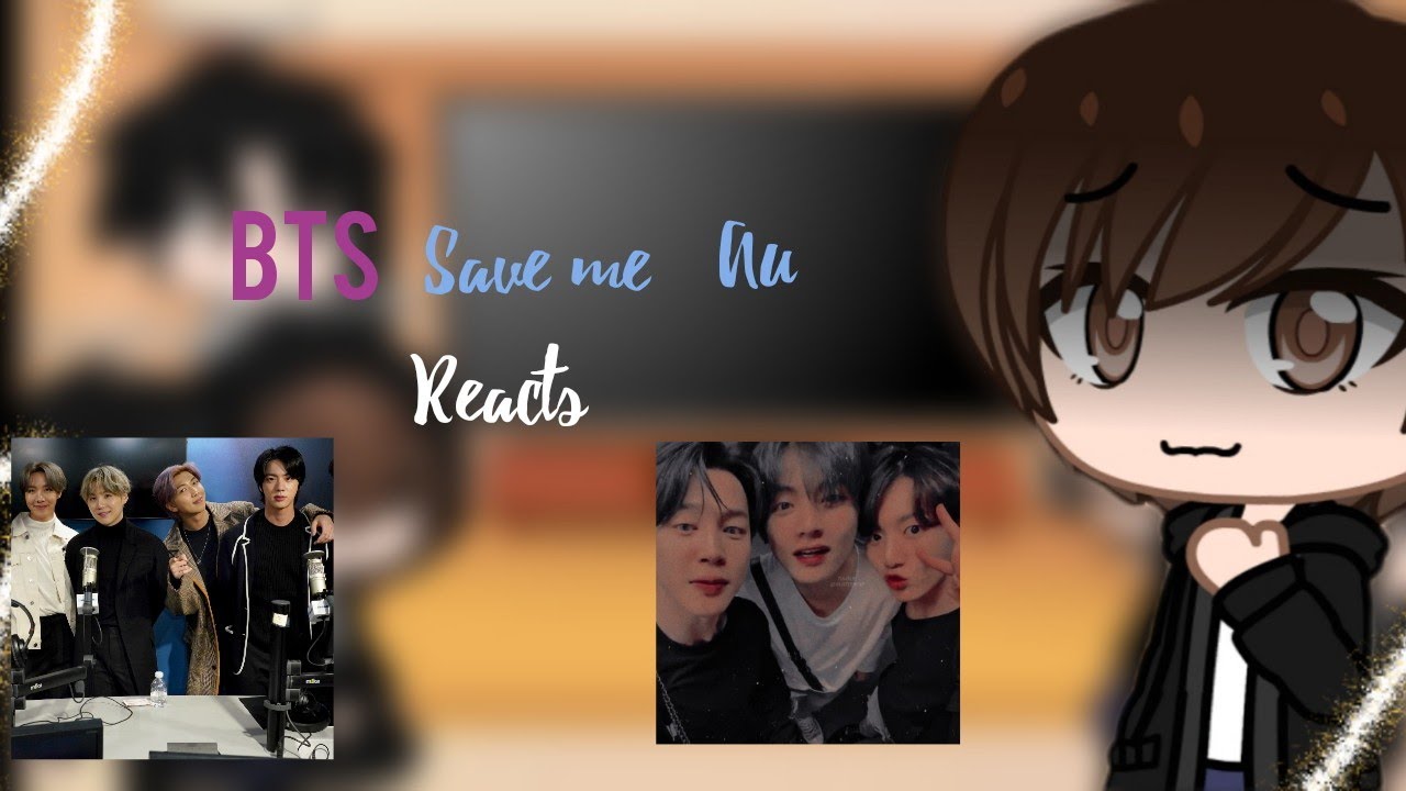 BTS save me AU reacts ....(part  2) read the description