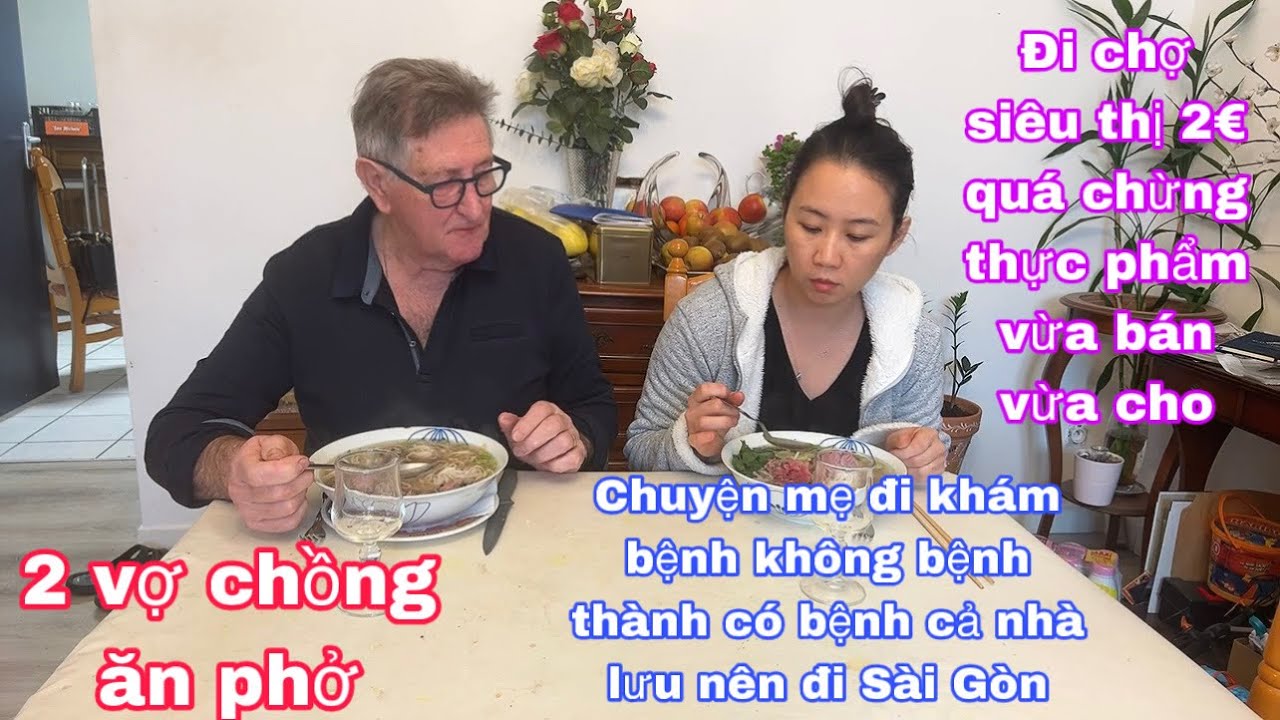 Hai vợ chồng ăn phở/đi siêu thị 2€ vừa bán vừa cho/chuyện mẹ đi khám bệnh ở quê chuẩn tầm bậy 
