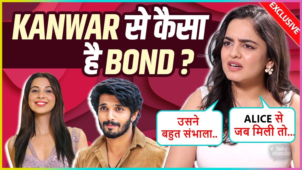Neha Harsora On Bond With Kanwar Dhillon, REVEALS Meeting With Alice Kaushik Mujhe Itna Nervous Feel