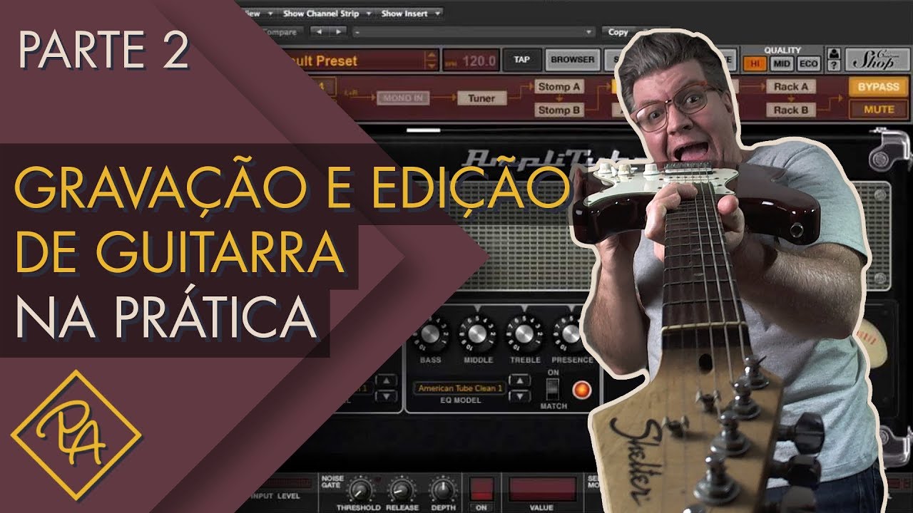 Gravação e edição de guitarra na prática - Parte 2 (2018)