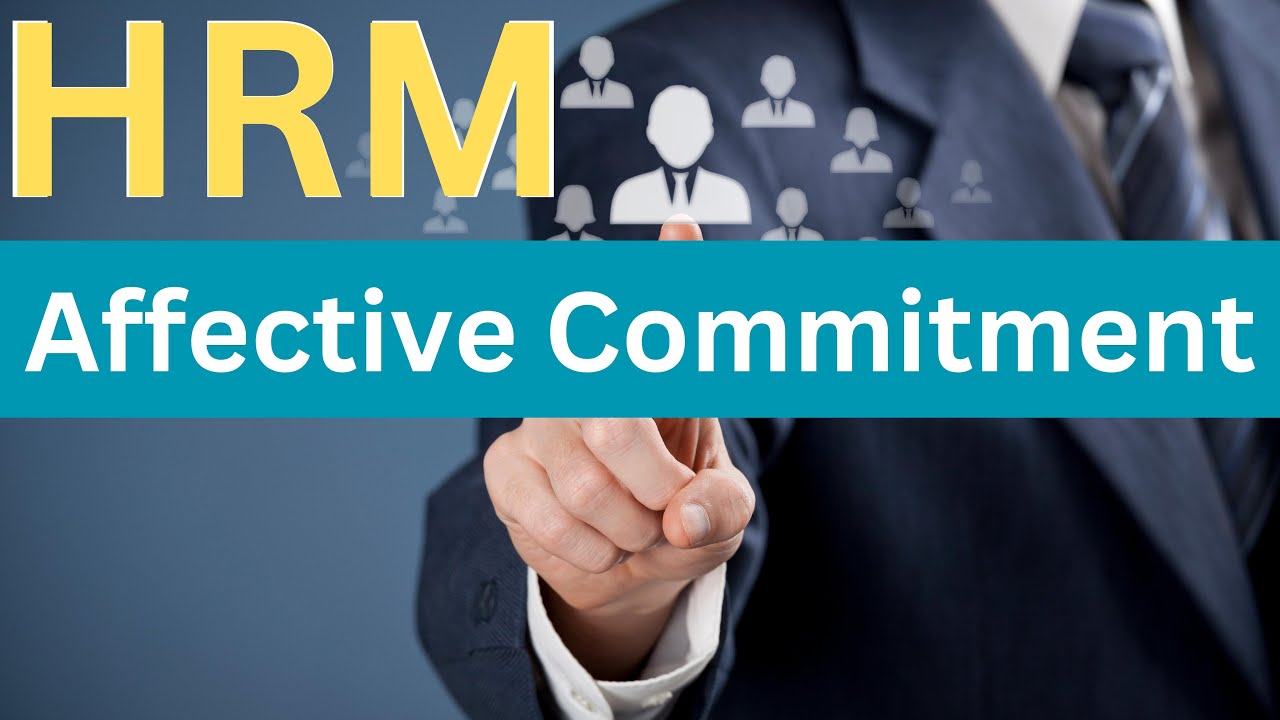 Understanding Affective Commitment | How to Boost Commitment in Management?