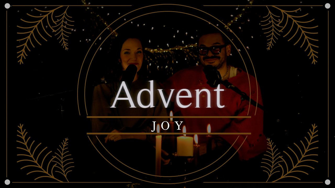 Ep. 08 | Advent Week 3 | Joy