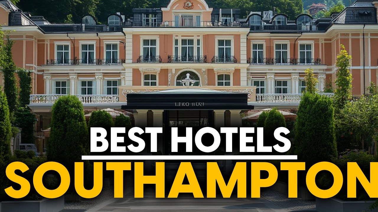 Best Hotels In Southampton, England - Top 5 Picks For Any Budget