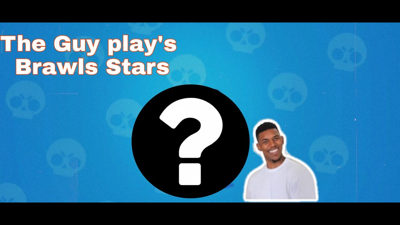 The guy play's Brawl Stars. The beginning of the way. Got a cool hero?