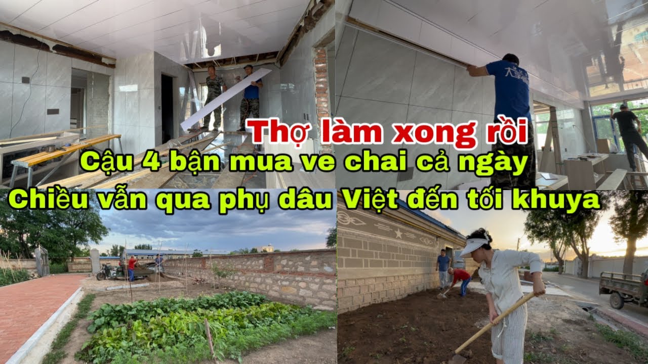 #417🇨🇳Cậu Tư Bận Mua Ve Chai Cả ngày,Chiều vẫn qua Phụ dâu Việt Đến Tối Khuya,Thợ Mộc Làm xong rồi