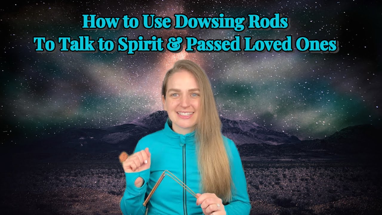 How to Use Dowsing Rods to Talk to Spirit and Passed Loved Ones