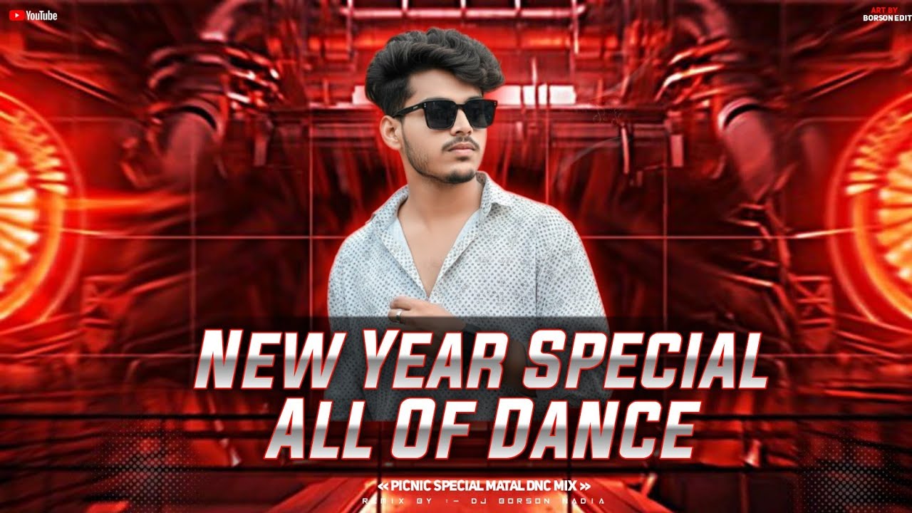 All Of Dance Mix 2026 || New Year Special Dj Song || Picnic Matal Dance Mix 2026 || Dj Borson Nadia 