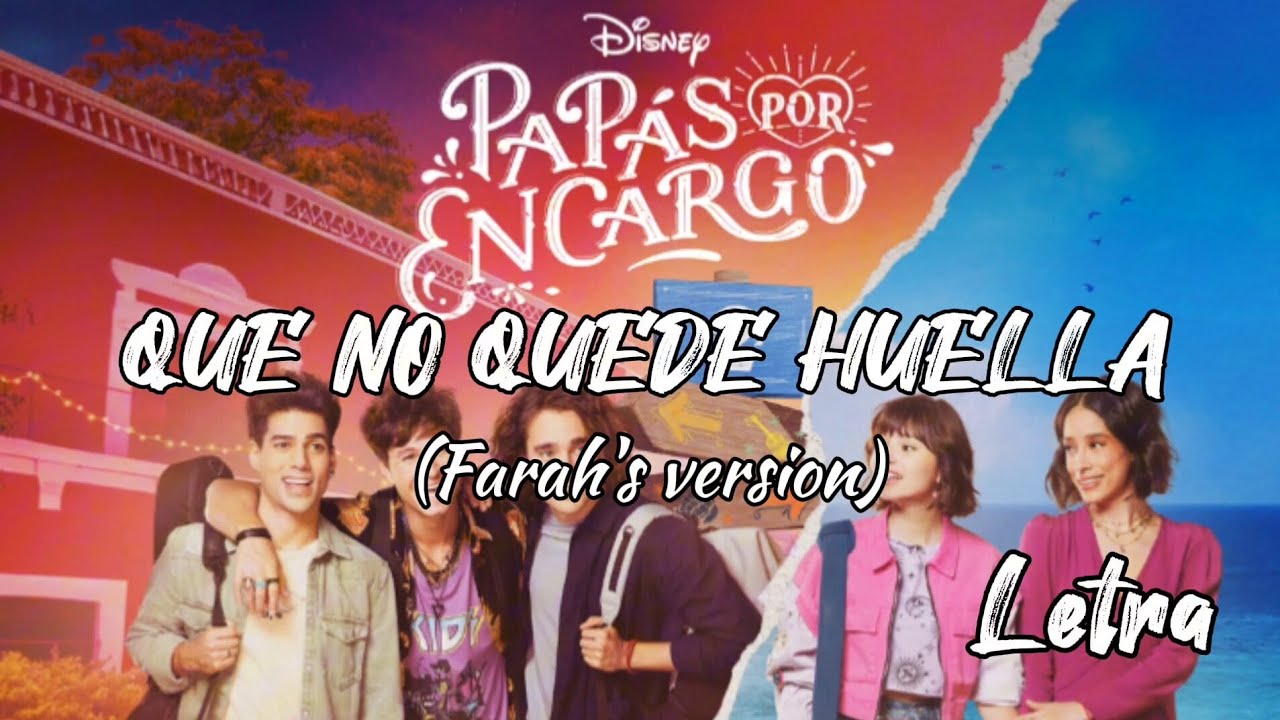 Farah Justiniani, Elenco de Papás por Encargo - Que No Quede Huella (Letra) [De Papás por Encargo 2]