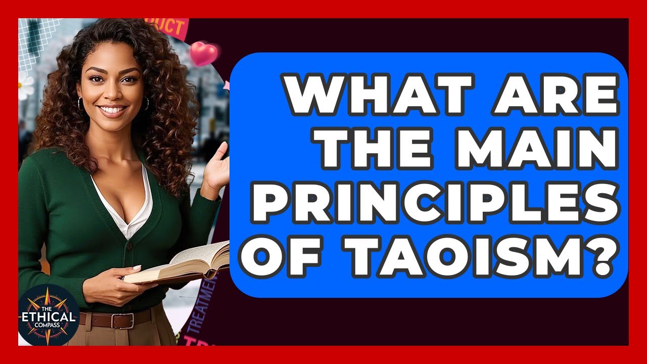 What Are The Main Principles Of Taoism? - The Ethical Compass