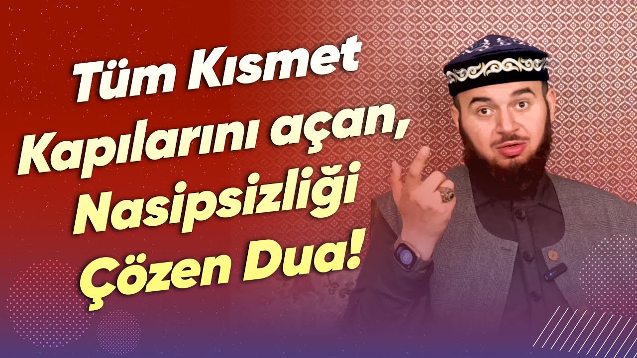 T&uuml;m Kısmet Kapılarını a&ccedil;an, Nasipsizliği &Ccedil;&ouml;zen Dua!- M&uuml;cahid Han