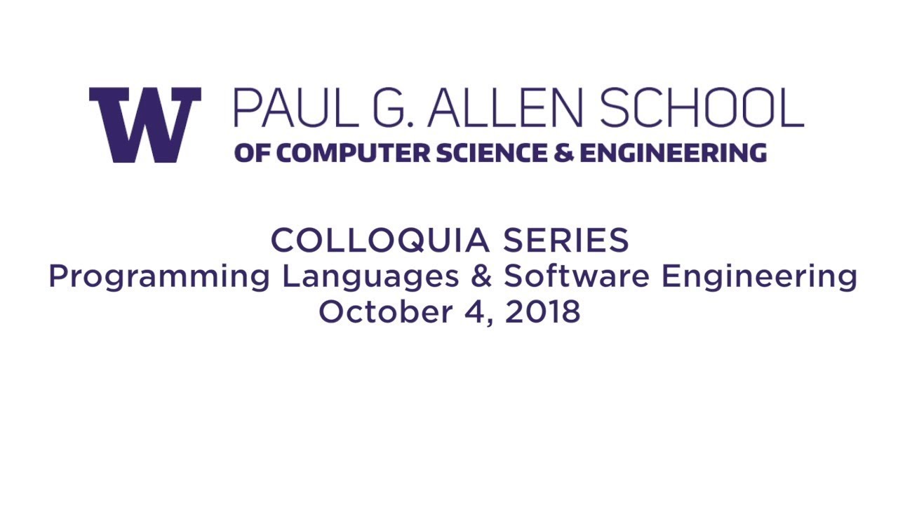 UW Allen School Colloquia: Programming Languages and Software Engineering at the Allen School