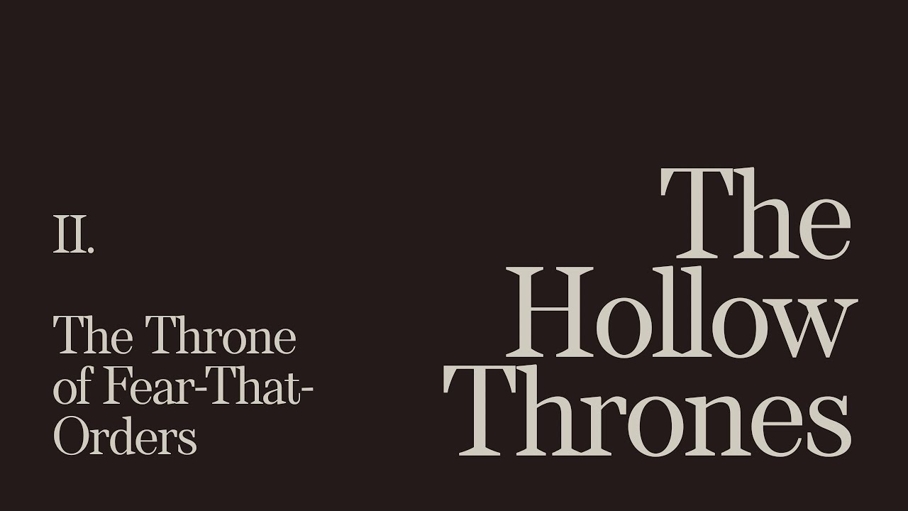 II. The Throne of Fear-That-Orders | The Hollow Thrones