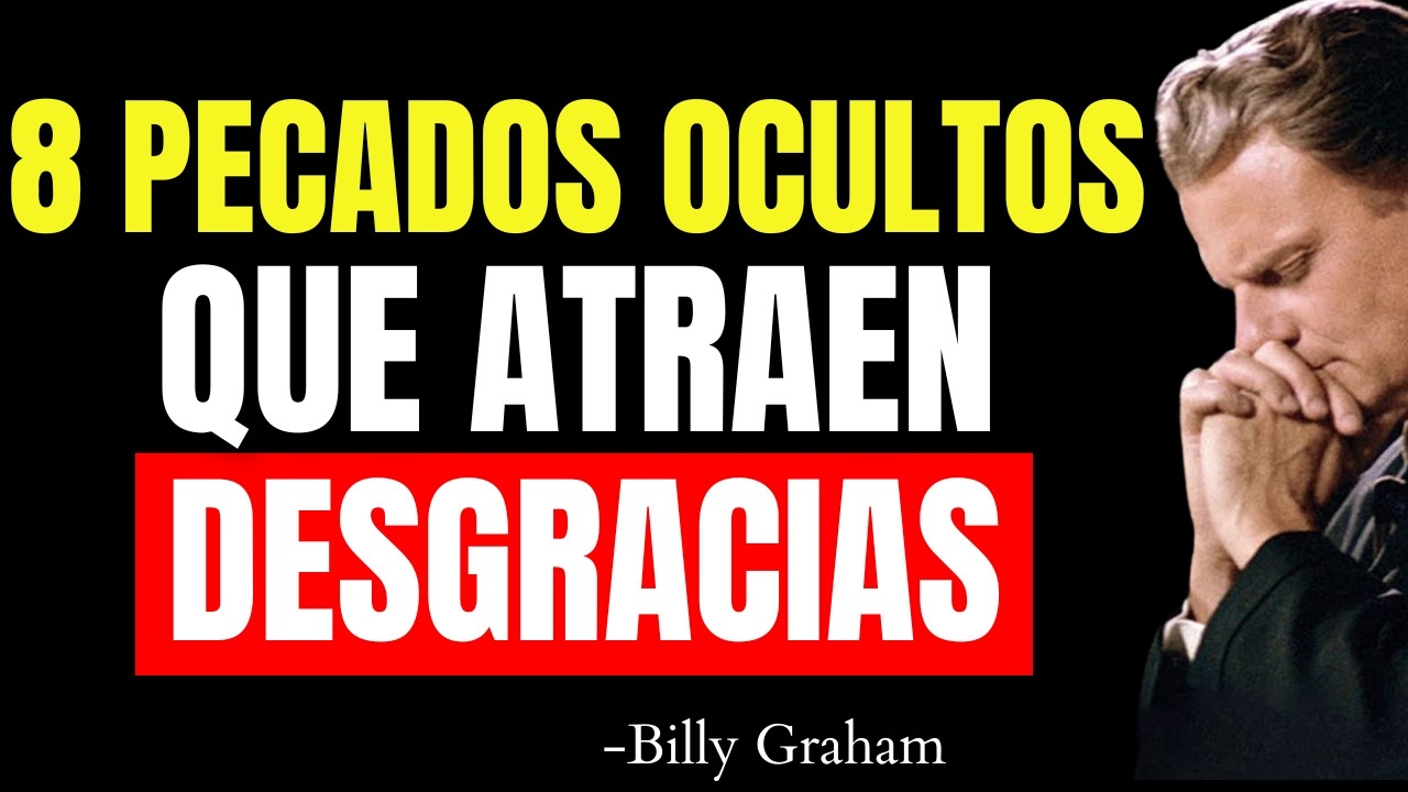 8 Pecados Ocultos que Atraen Desgracias a Tu Vida | Billy Graham