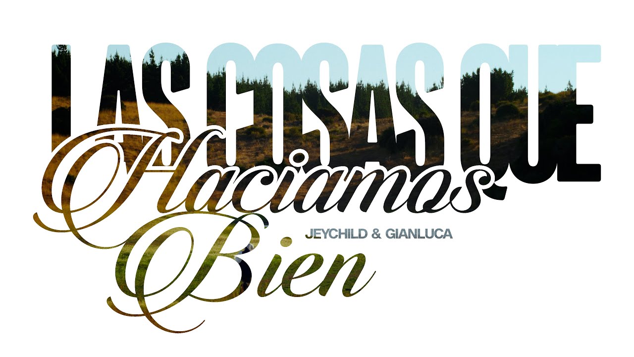Jey Child, Gianluca - LAS COSAS QUE HACIAMOS BIEN (Videoclip Oficial)