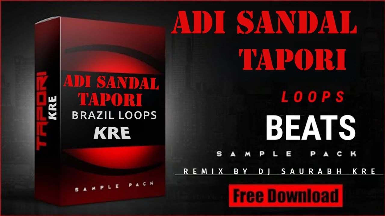 ADI SANDAL LOOPS ADI TAPORI LOOPS PACK FREE DOWNLOAD 2022 DJ SAURABH KRE