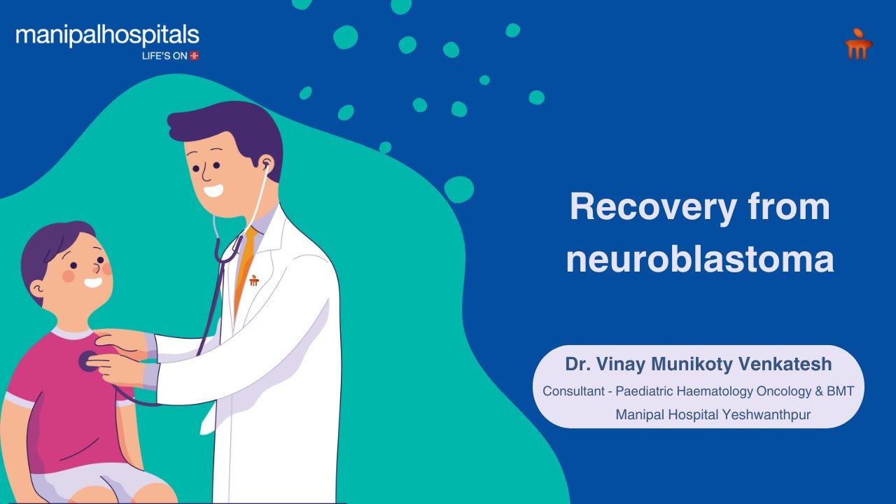 Recovery from neuroblastoma I Dr. Vinay Munikoty Venkatesh I Manipal Hospital Yeshwanthpur