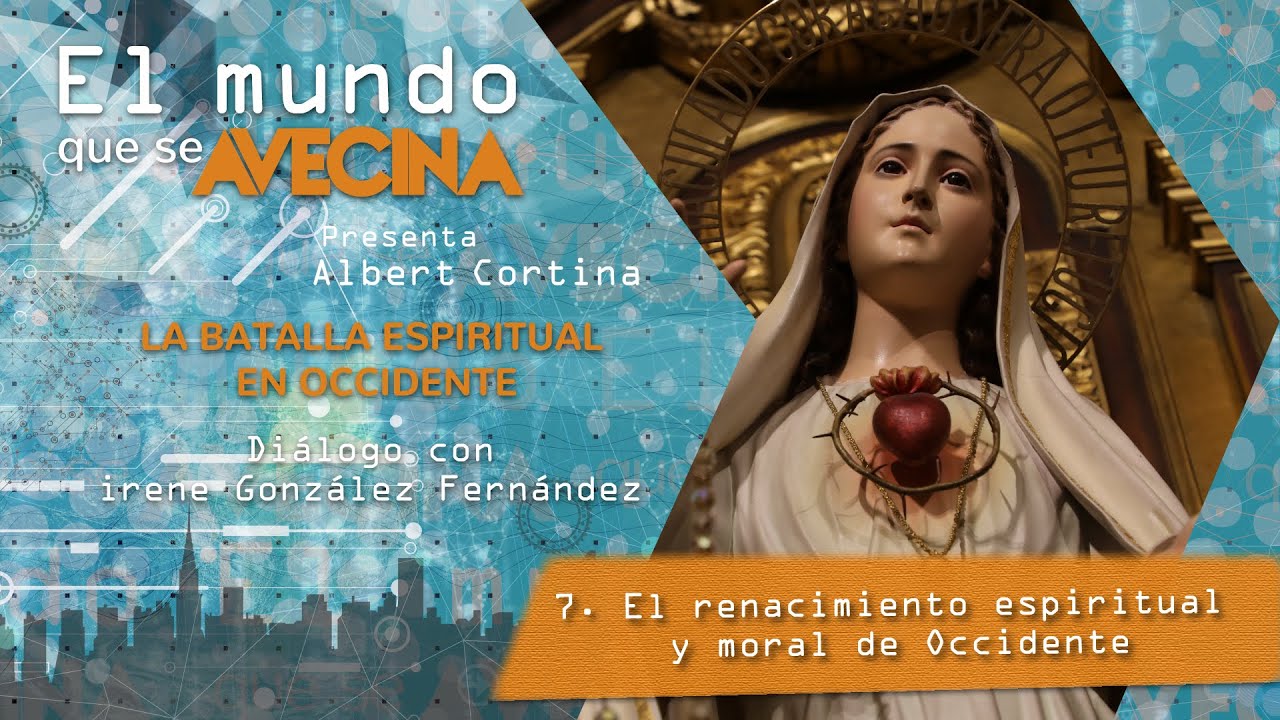 El mundo que se avecina: B21 - 7/7 El renacimiento espiritual y moral de Occidente