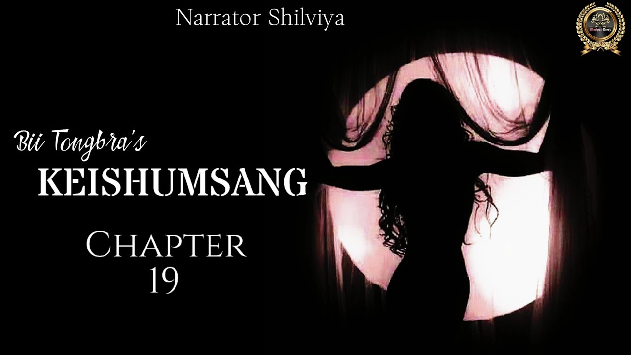 KEISHUMSANG : Chapter 19 || Bii Tongbra || Shilviya 