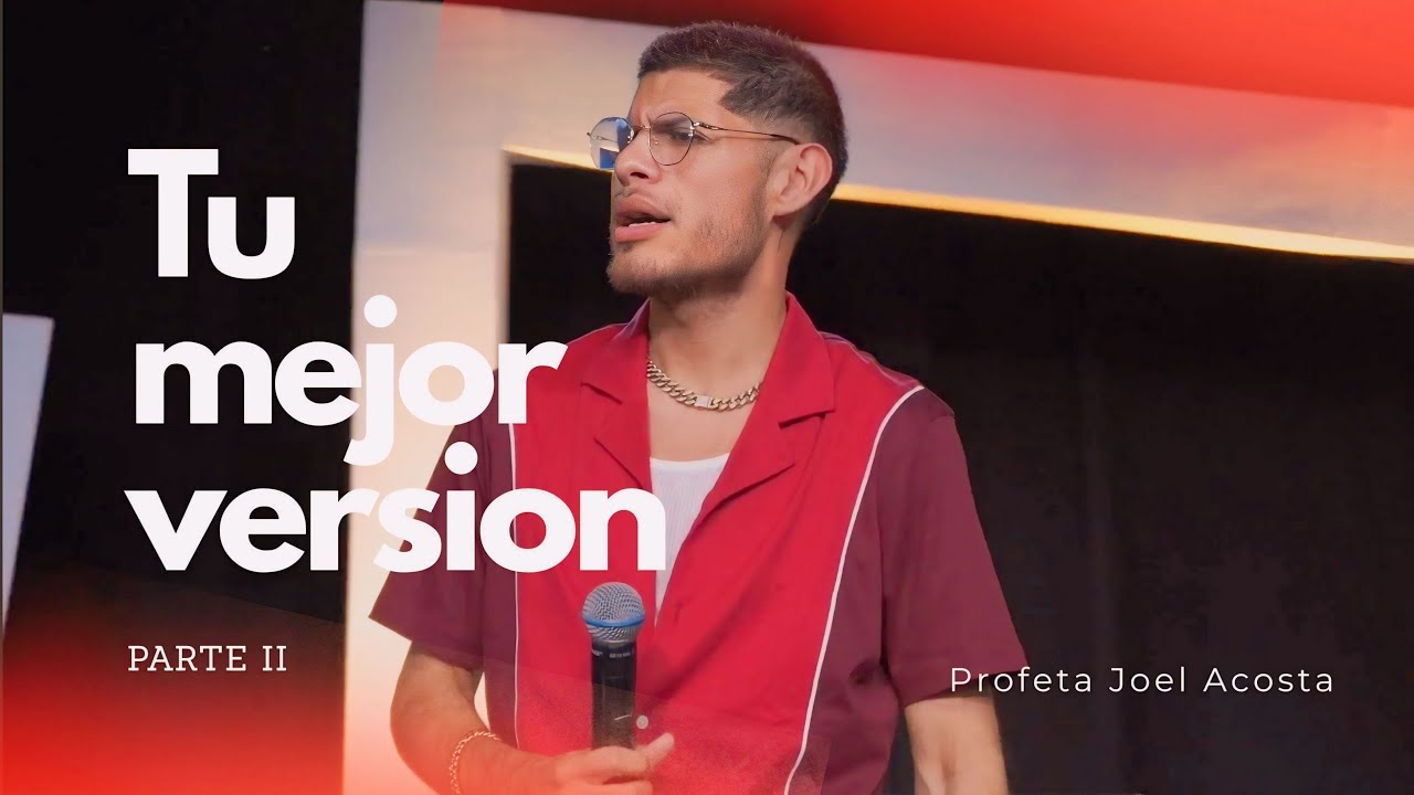 TU MEJOR VERSIÓN | Parte 2 | Profeta Joel acosta | Caguas, P.R