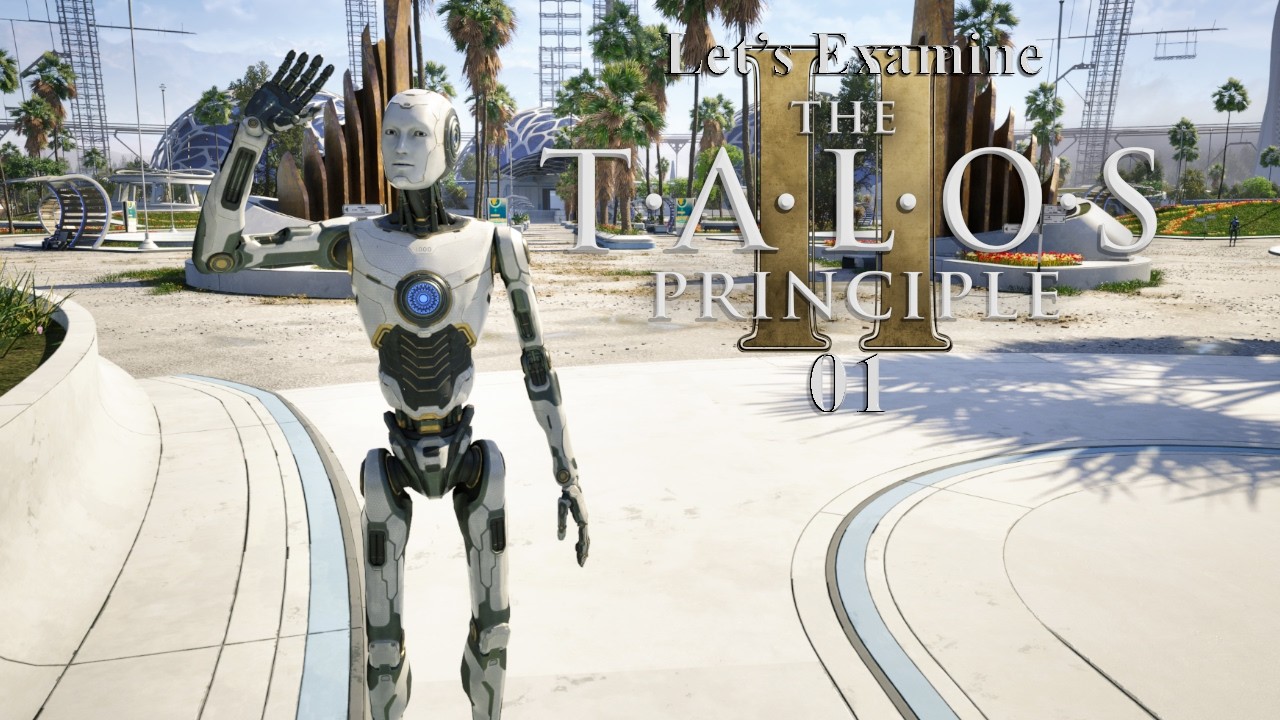 Let’s Examine THE TALOS PRINCIPLE II | #1