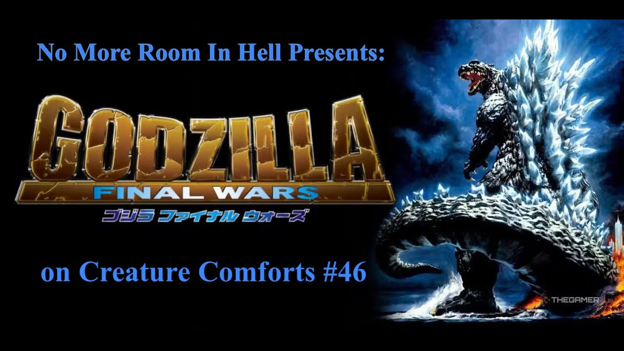 Creature Comforts #46   Godzilla Final Wars