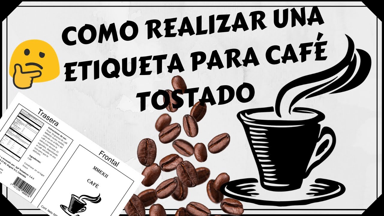 Como realizar una etiqueta para café tostado según la legislación colombiana