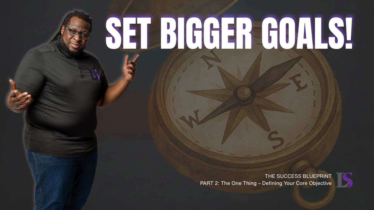 The One Thing – Defining Your Core Objective: Why Your Goals Aren’t Working