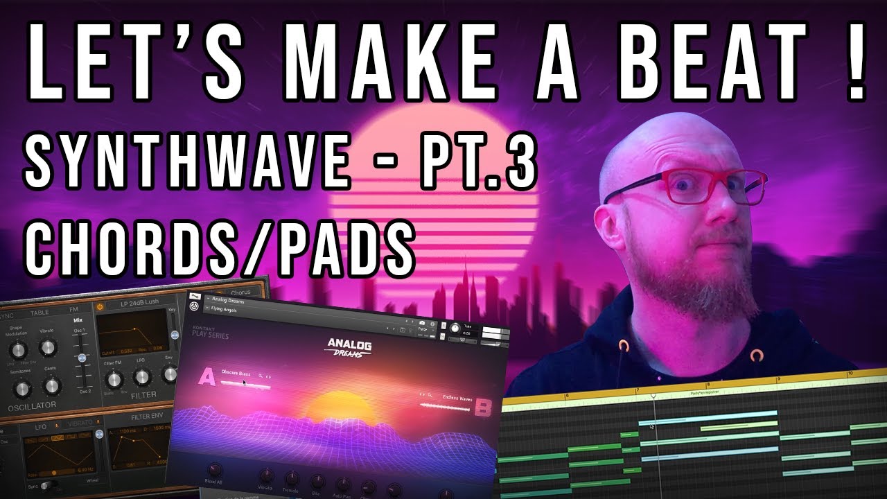 Let's Make a Beat ! - Synthwave - Pt 3 - Chords/Pads