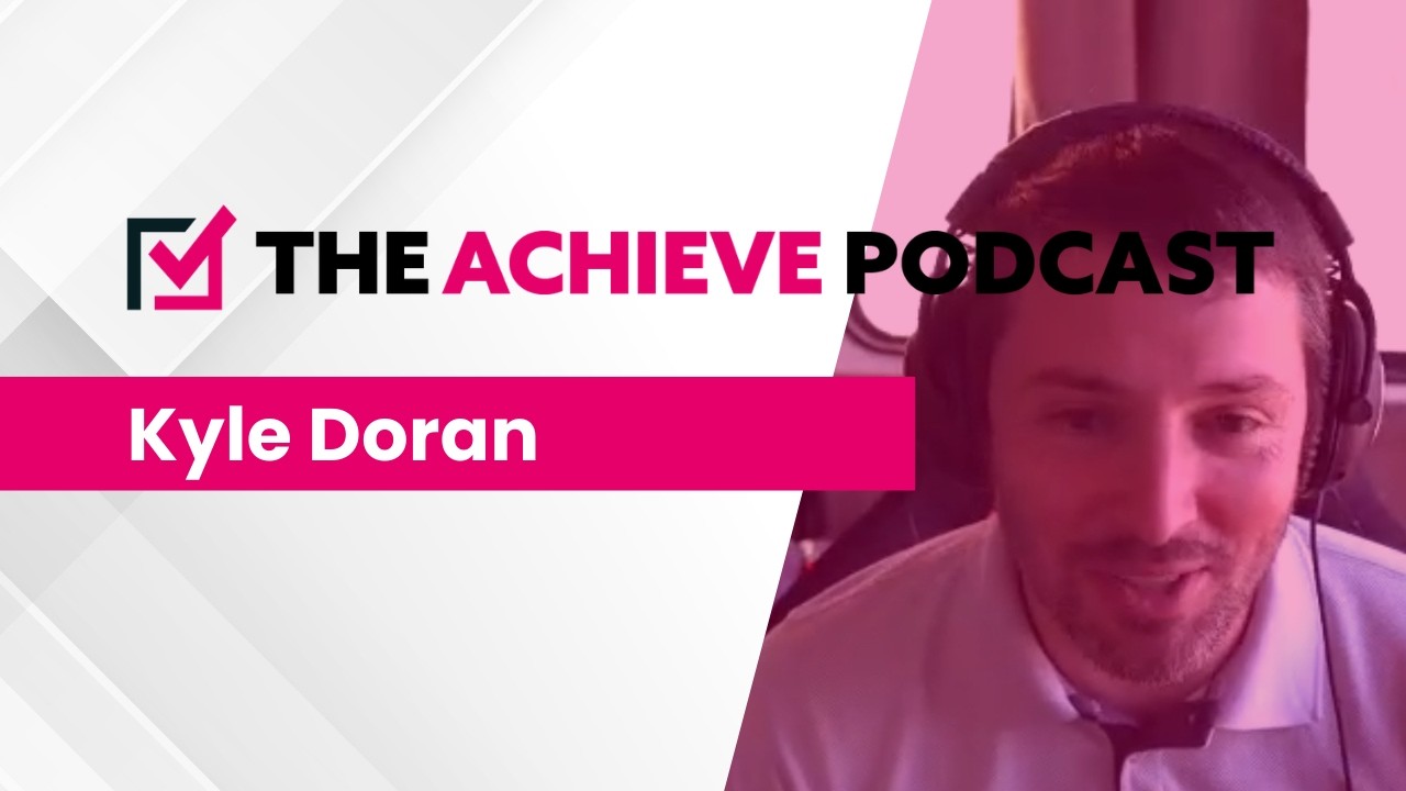 The Achieve Podcast - Kyle Doran (TheNetVR)