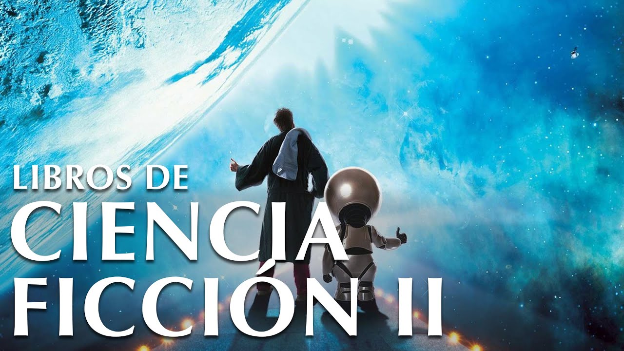 LOS MEJORES LIBROS DE CIENCIA FICCION - 11 OBRAS IMPERDIBLES - 2DA PARTE